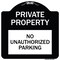 Signmission Private Property No Unauthorized Parking Heavy-Gauge Aluminum Sign, 18" x 18", BW-1818-23251 A-DES-BW-1818-23251 - alternate 1
